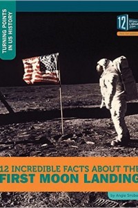 12 great facts about the moon landing by angie smibert
